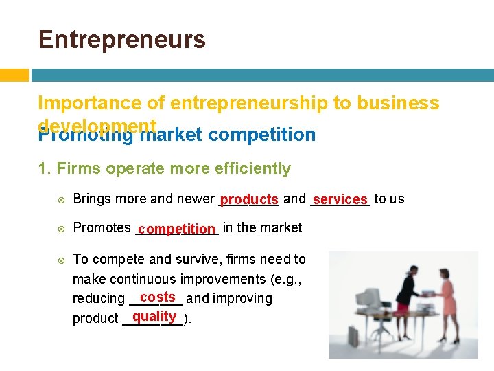 Entrepreneurs Importance of entrepreneurship to business development Promoting market competition 1. Firms operate more