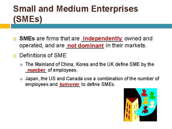 Small and Medium Enterprises (SMEs) independently owned and SMEs are firms that are _______