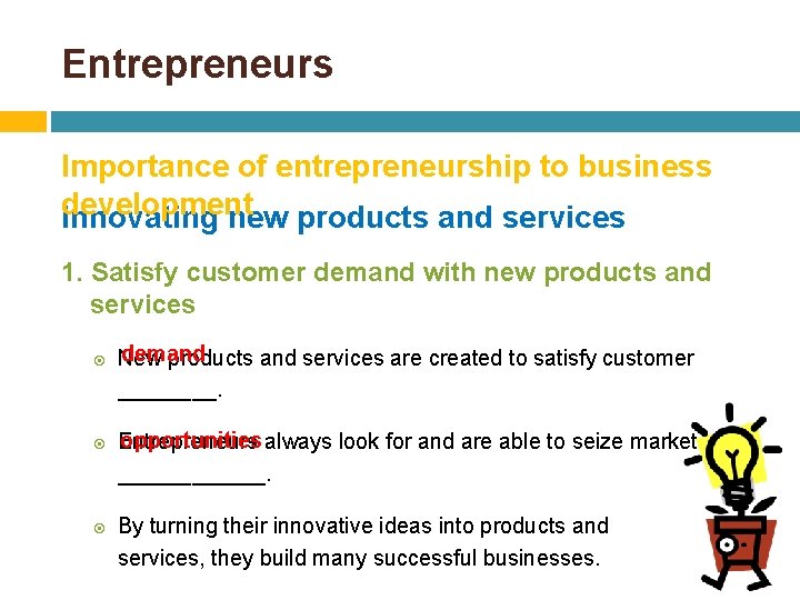 Entrepreneurs Importance of entrepreneurship to business development Innovating new products and services 1. Satisfy