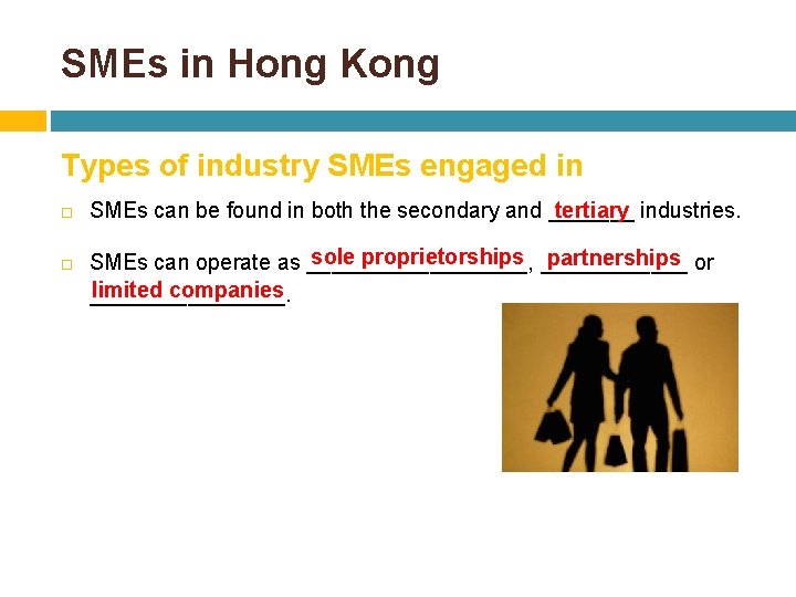 SMEs in Hong Kong Types of industry SMEs engaged in tertiary industries. SMEs can