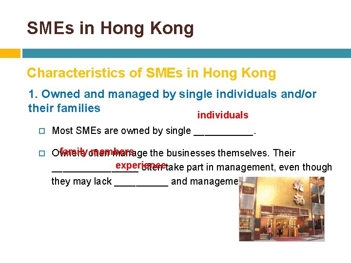 SMEs in Hong Kong Characteristics of SMEs in Hong Kong 1. Owned and managed