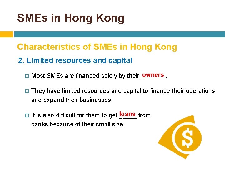SMEs in Hong Kong Characteristics of SMEs in Hong Kong 2. Limited resources and