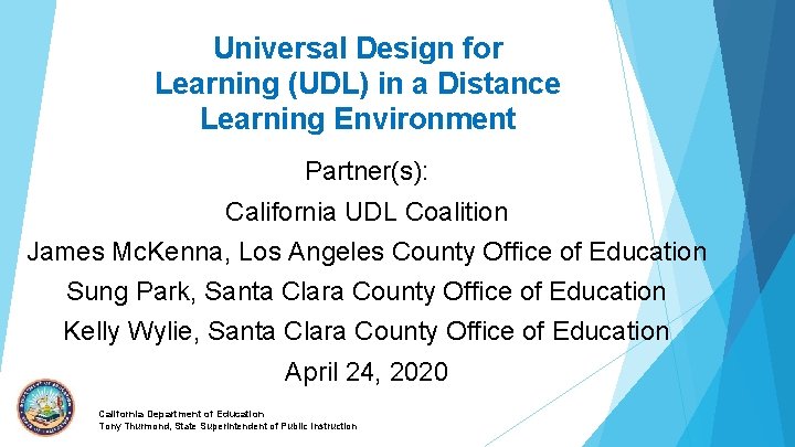 Universal Design for Learning (UDL) in a Distance Learning Environment Partner(s): California UDL Coalition