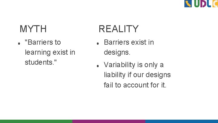 MYTH ● "Barriers to learning exist in students. " REALITY ● ● Barriers exist