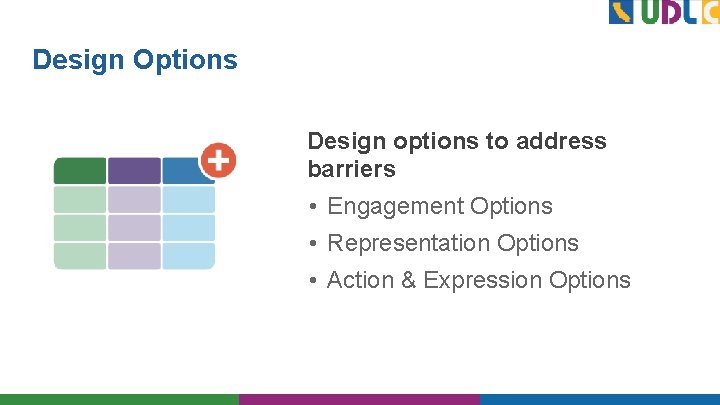 Design Options Design options to address barriers • Engagement Options • Representation Options •