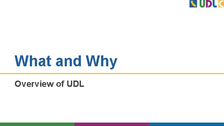 What and Why Overview of UDL 