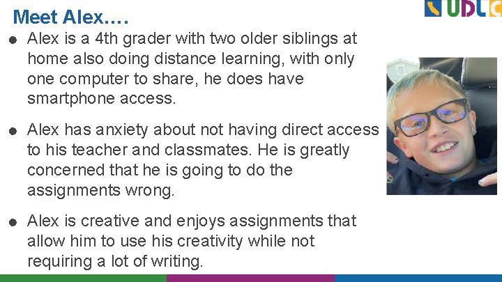 Meet Alex…. ● Alex is a 4 th grader with two older siblings at