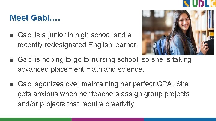 Meet Gabi…. ● Gabi is a junior in high school and a recently redesignated