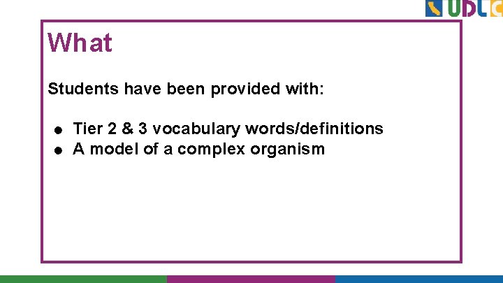 What Students have been provided with: ● ● Tier 2 & 3 vocabulary words/definitions