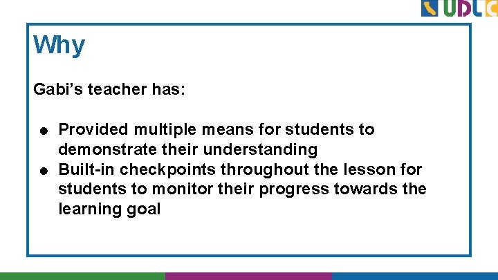 Why Gabi’s teacher has: ● ● Provided multiple means for students to demonstrate their