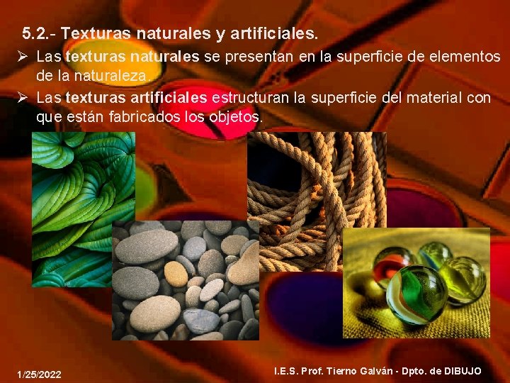 5. 2. - Texturas naturales y artificiales. Ø Las texturas naturales se presentan en