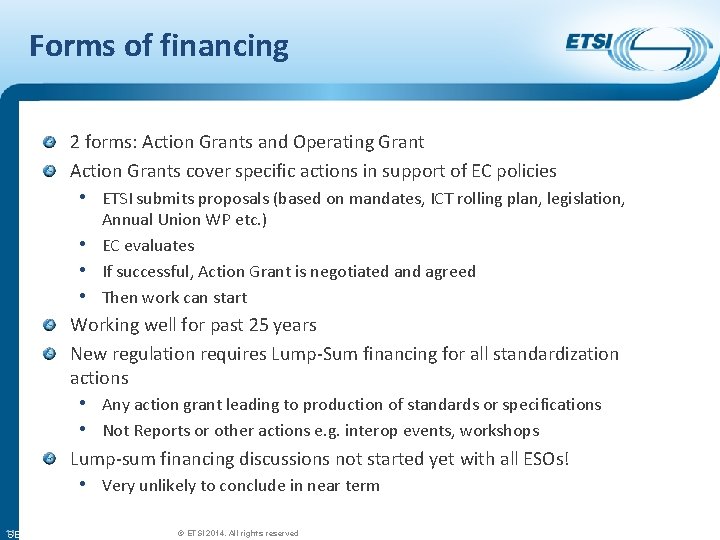 Forms of financing 2 forms: Action Grants and Operating Grant Action Grants cover specific