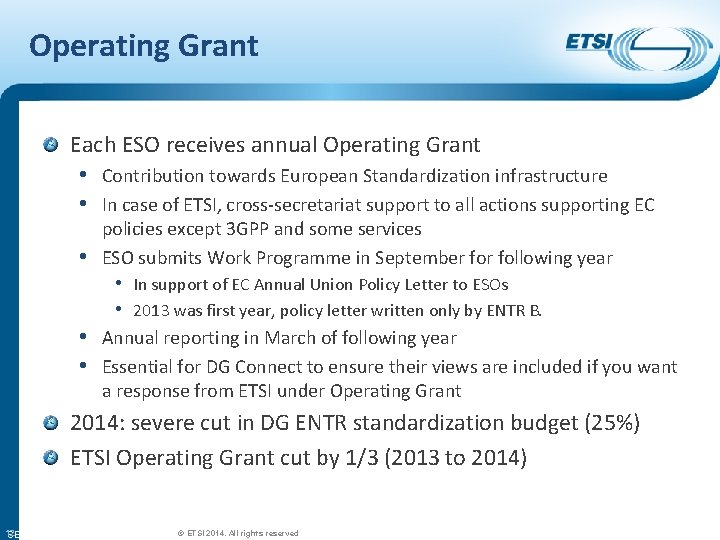 Operating Grant Each ESO receives annual Operating Grant • Contribution towards European Standardization infrastructure