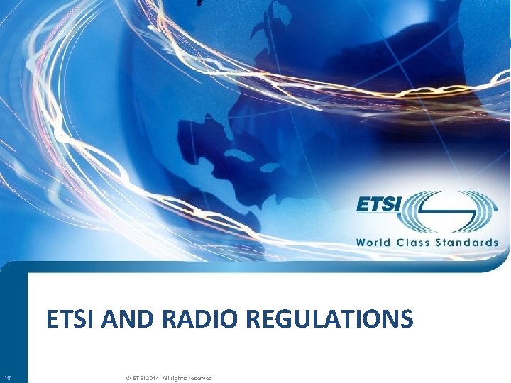ETSI AND RADIO REGULATIONS 15 SEM 26 -01 © ETSI 2014. All rights reserved