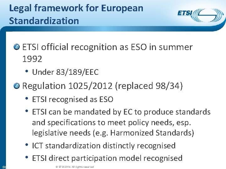 Legal framework for European Standardization ETSI official recognition as ESO in summer 1992 •