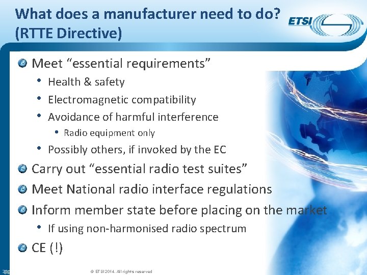 What does a manufacturer need to do? (RTTE Directive) Meet “essential requirements” • Health