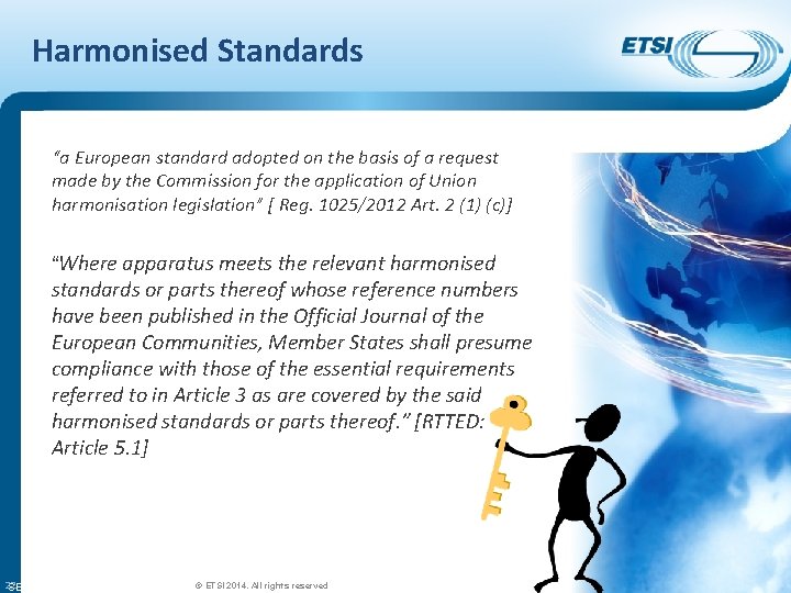 Harmonised Standards “a European standard adopted on the basis of a request made by