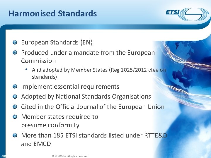 Harmonised Standards European Standards (EN) Produced under a mandate from the European Commission •