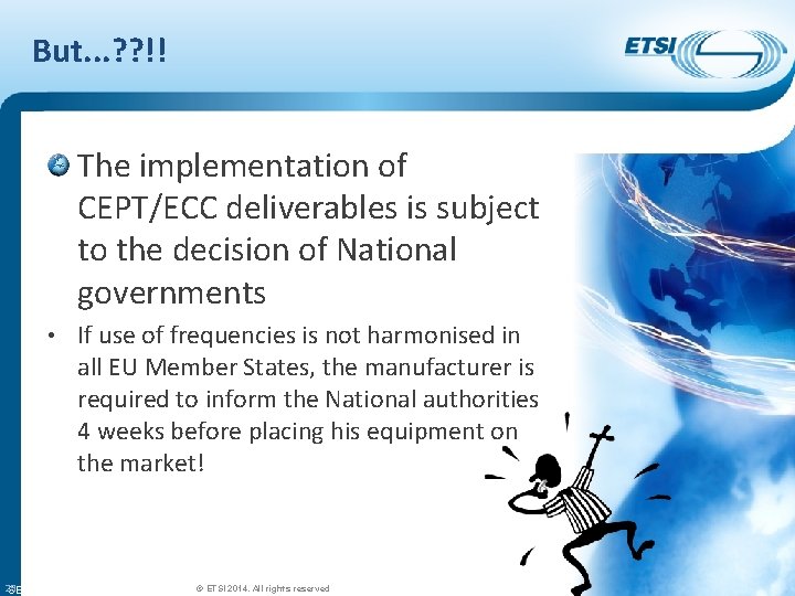 But. . . ? ? !! The implementation of CEPT/ECC deliverables is subject to