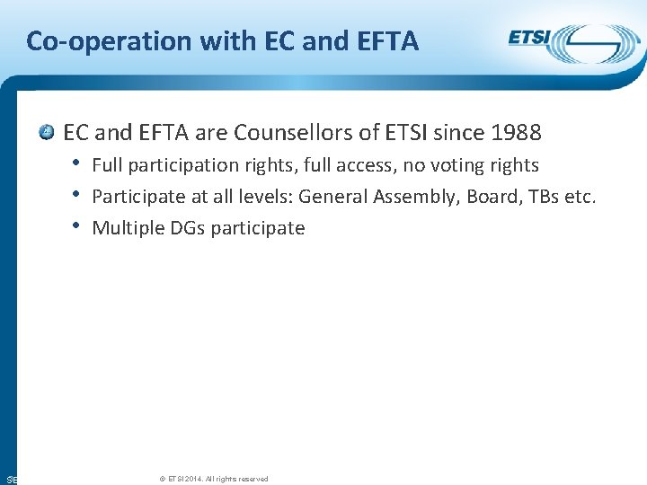 Co-operation with EC and EFTA are Counsellors of ETSI since 1988 • Full participation