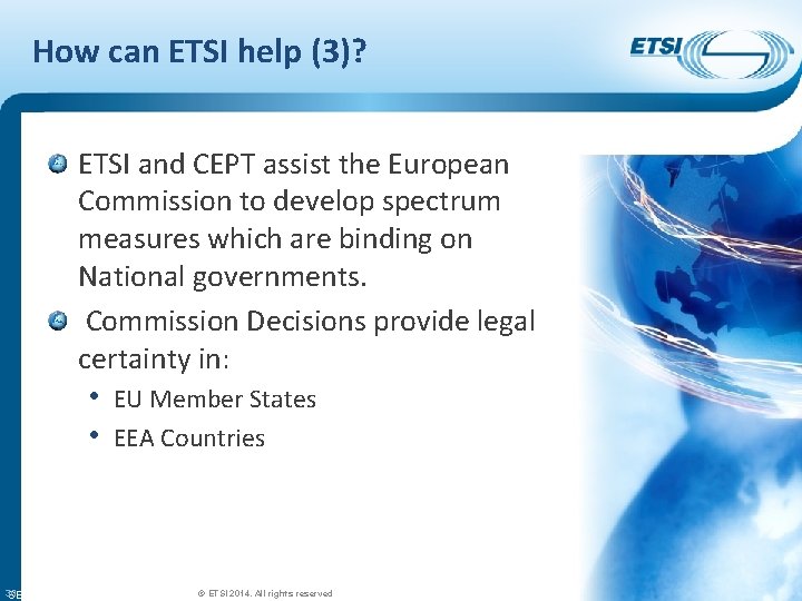 How can ETSI help (3)? ETSI and CEPT assist the European Commission to develop