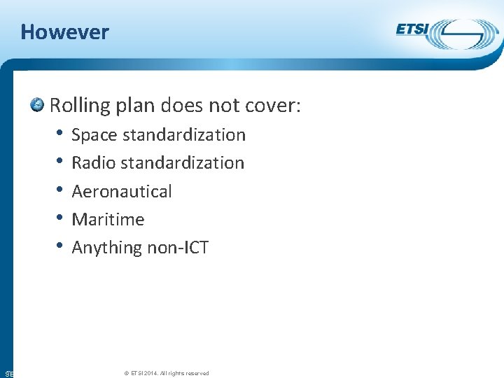 However Rolling plan does not cover: • • • 7 SEM 26 -01 Space