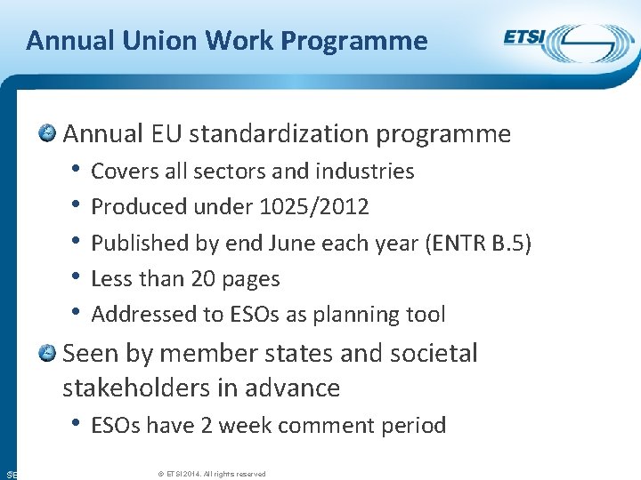 Annual Union Work Programme Annual EU standardization programme • • • Covers all sectors