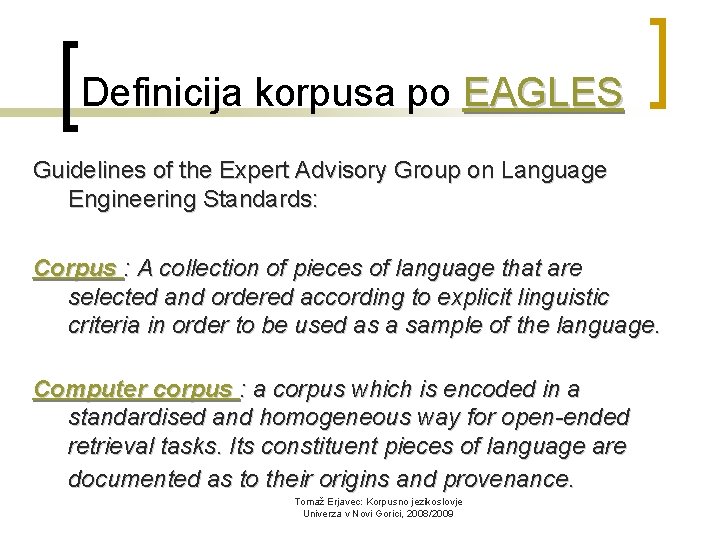 Definicija korpusa po EAGLES Guidelines of the Expert Advisory Group on Language Engineering Standards: