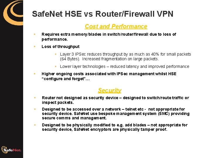 Safe. Net HSE vs Router/Firewall VPN Cost and Performance § Requires extra memory/blades in