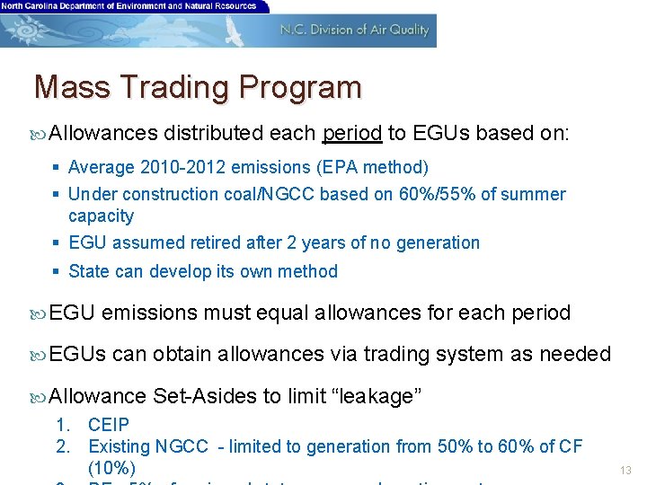 Mass Trading Program Allowances distributed each period to EGUs based on: § Average 2010