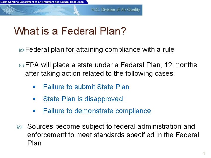 What is a Federal Plan? Federal plan for attaining compliance with a rule EPA