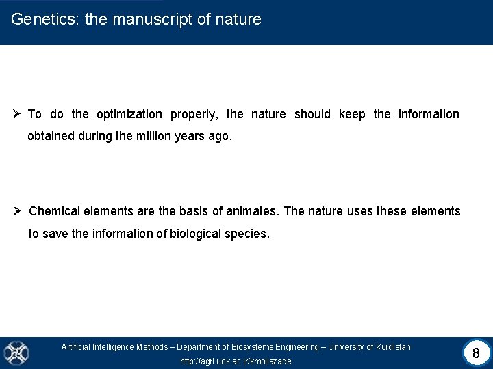 Genetics: the manuscript of nature Ø To do the optimization properly, the nature should