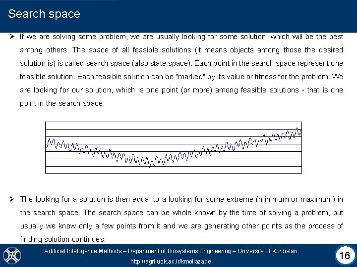 Search space Ø If we are solving some problem, we are usually looking for