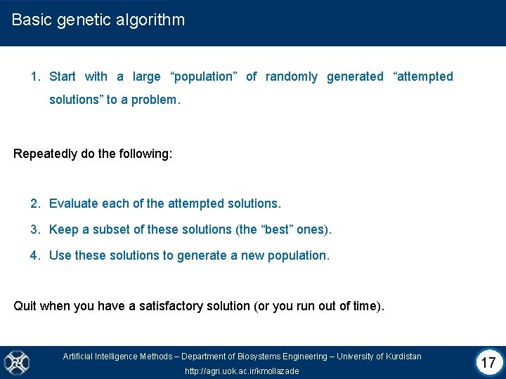 Basic genetic algorithm 1. Start with a large “population” of randomly generated “attempted solutions”