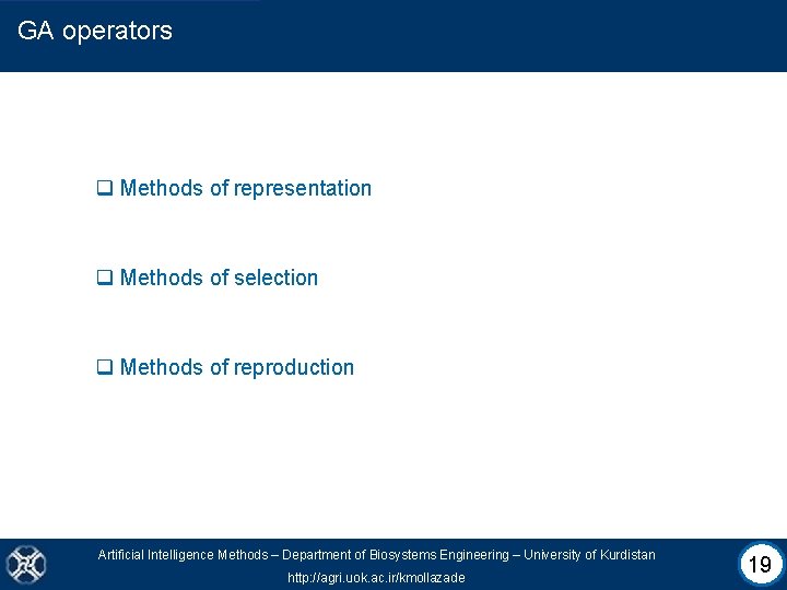 GA operators q Methods of representation q Methods of selection q Methods of reproduction