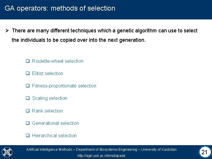 GA operators: methods of selection Ø There are many different techniques which a genetic