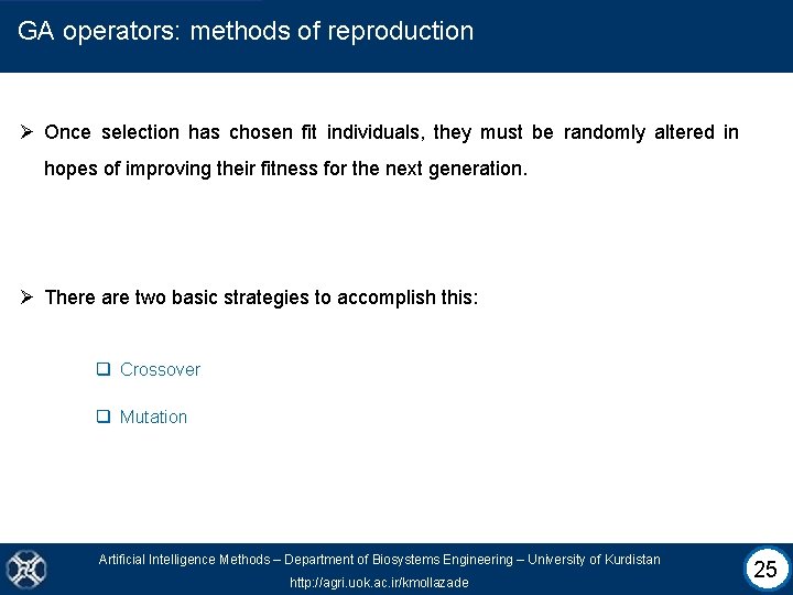 GA operators: methods of reproduction Ø Once selection has chosen fit individuals, they must