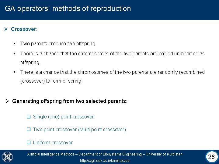 GA operators: methods of reproduction Ø Crossover: • Two parents produce two offspring. •