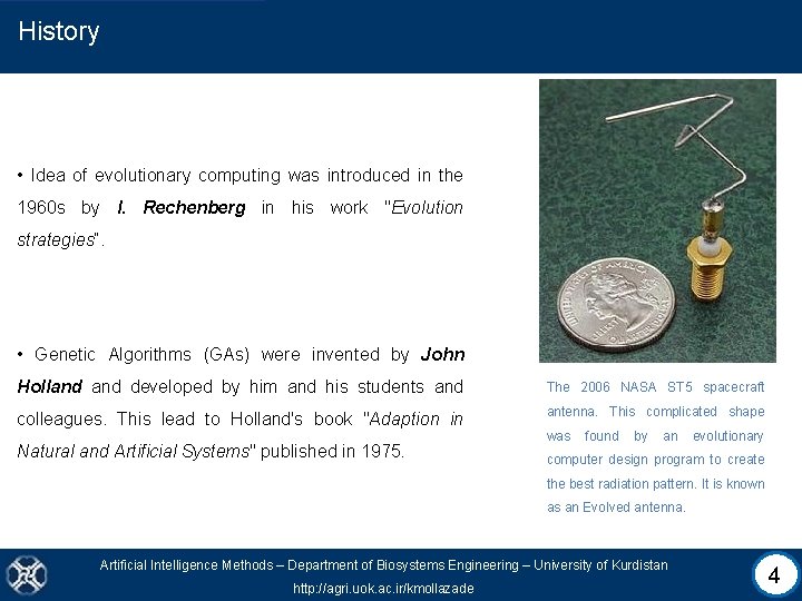 History • Idea of evolutionary computing was introduced in the 1960 s by I.