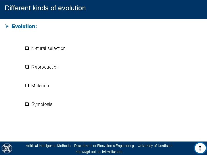 Different kinds of evolution Ø Evolution: q Natural selection q Reproduction q Mutation q