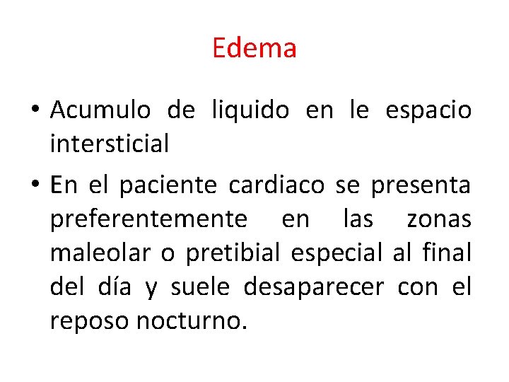 Edema • Acumulo de liquido en le espacio intersticial • En el paciente cardiaco