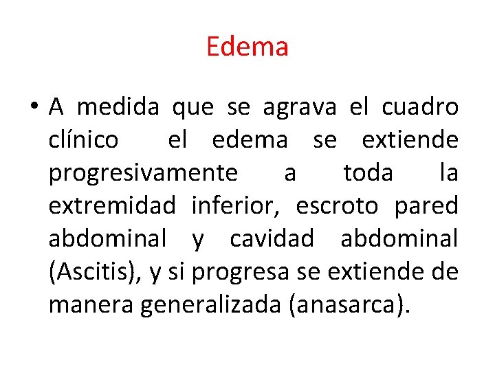 Edema • A medida que se agrava el cuadro clínico el edema se extiende