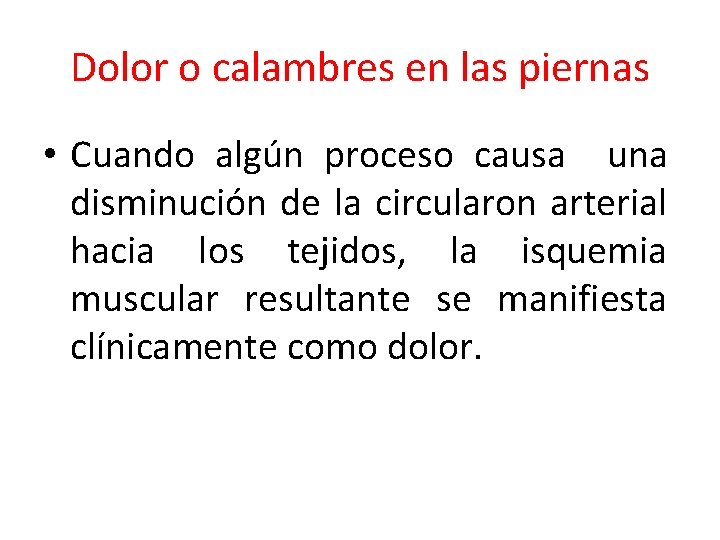 Dolor o calambres en las piernas • Cuando algún proceso causa una disminución de