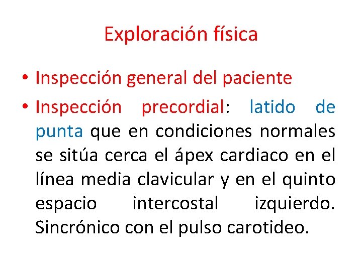 Exploración física • Inspección general del paciente • Inspección precordial: latido de punta que