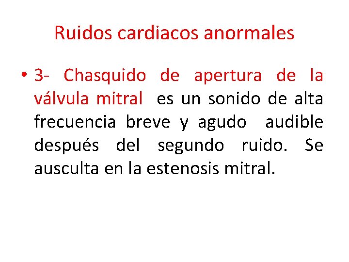 Ruidos cardiacos anormales • 3 - Chasquido de apertura de la válvula mitral es