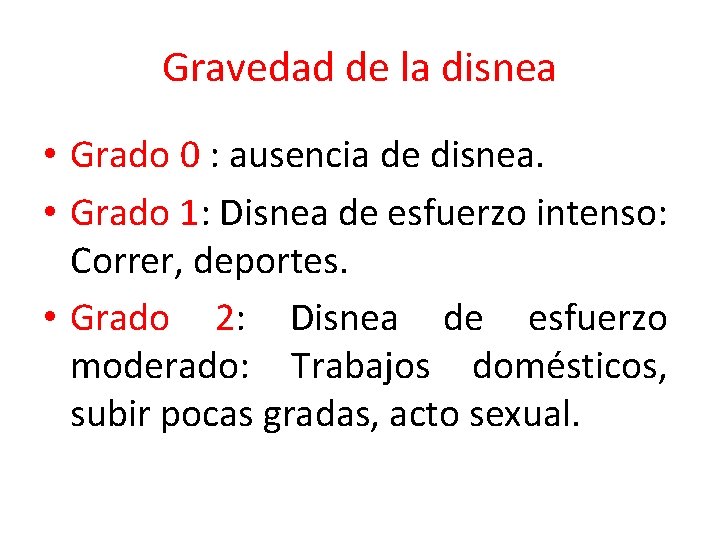 Gravedad de la disnea • Grado 0 : ausencia de disnea. • Grado 1: