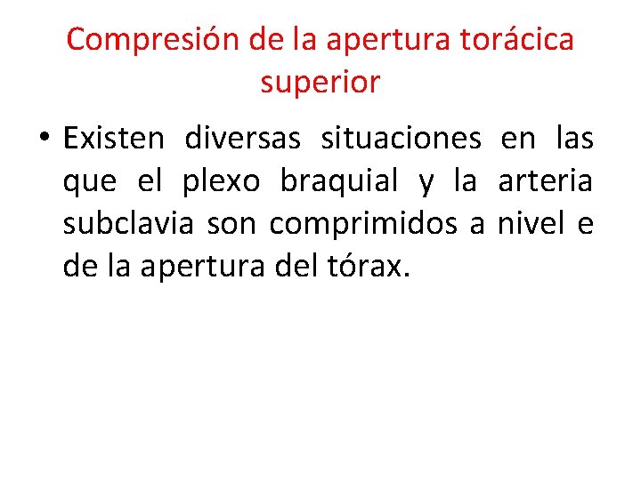 Compresión de la apertura torácica superior • Existen diversas situaciones en las que el