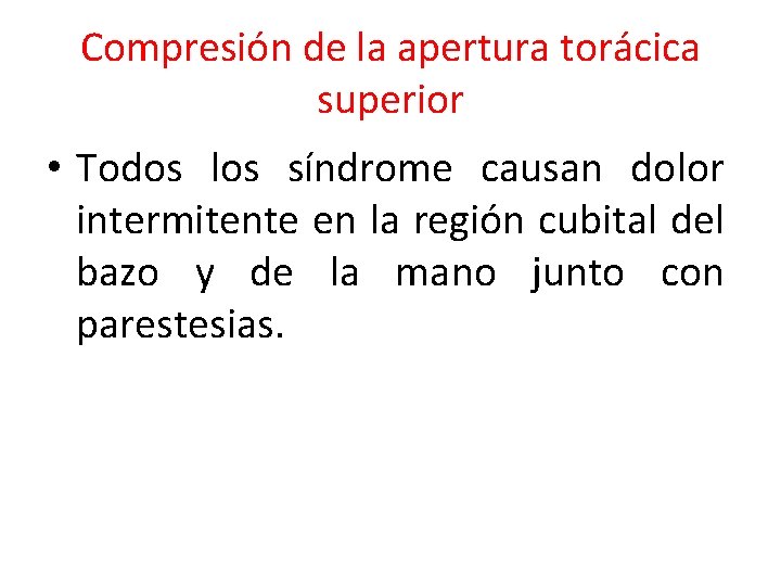 Compresión de la apertura torácica superior • Todos los síndrome causan dolor intermitente en