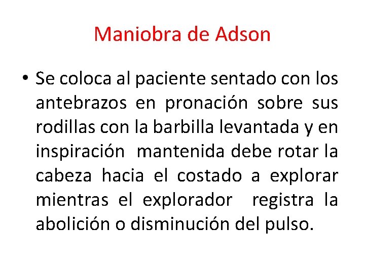 Maniobra de Adson • Se coloca al paciente sentado con los antebrazos en pronación