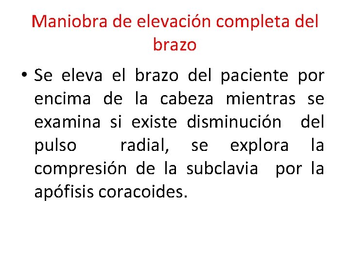 Maniobra de elevación completa del brazo • Se eleva el brazo del paciente por